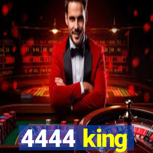 4444 king